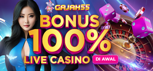 BONUS LIVE CASINO 100 GAJAH55