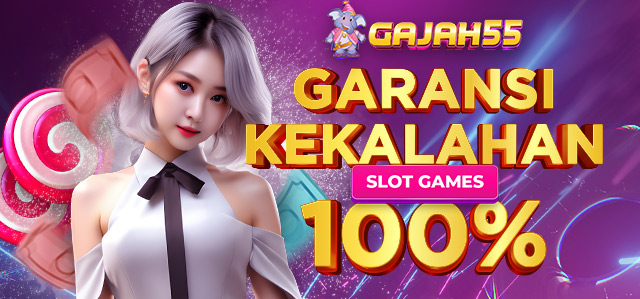 GARANSI KEKALAHAN 100% GAJAH55