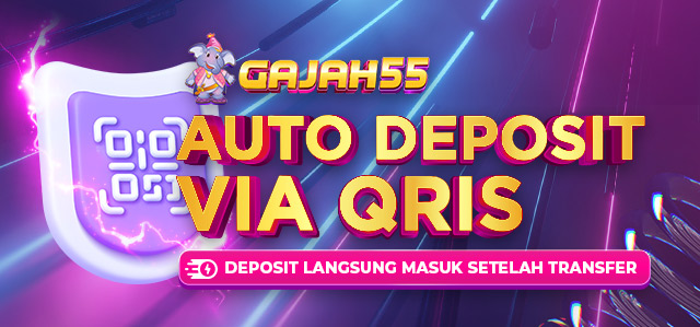 AUTO DEPOSIT QRIS GAJAH55